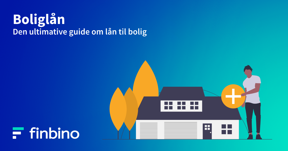 Boliglån - Den ultimative guide om lån til bolig